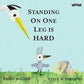 Standing on one leg is  hard